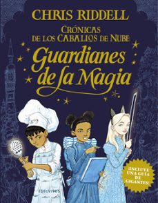 cronicas caballos de nube 1 :guardianes de la magia-chris riddell-9788414024874