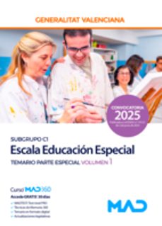 escala educacion especial (c1-04-03 atencion sociosanitaria, educ acion especial y cuidados auxiliares de enfermeria) de la generalitat valenciana. temario parte especial volumen 1-9788414297674