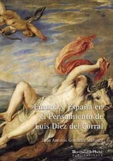 europa y españa en el pensamiento de luis diez del corral-juan gonzalez marquez-9788415147374