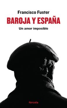 baroja y españa: un amor imposible-9788415174974