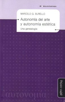 autonomia del arte y autonomia estetica-marcelo burello-9788415295174