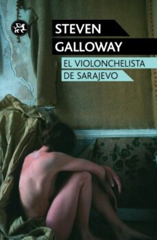 el violonchelista de sarajevo-steven galloway-9788415325574
