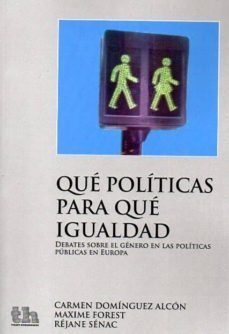 que politicas para que igualdad: debates sobre el genero en las p oliticas publicas en europa-carmen dominguez alcon-9788415442974