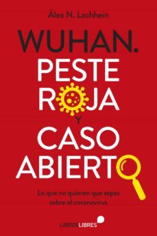wuhan. peste roja y caso abierto-alex n. lachhein-9788415570974