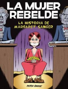 la mujer rebelde: la historia de margaret sanger-peter bagge-9788415724674