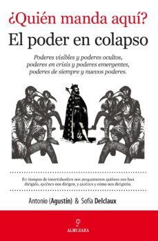 ¿quien manda aqui? el poder en colapso-sofia delclaux-9788415828174