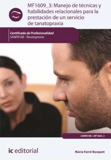 (i.b.d.) mf1609_3: manejo de tecnicas y habilidades relacionales para la prestacion de un servicio de tanatopraxia-9788415942474