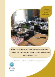 uf0125 gestion, aprovisionamiento y cocina en la unidad familiar de personas dependientes (i.b.d.)-9788416019274