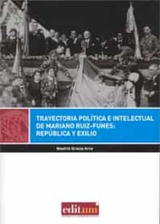 trayectoria politica e intelectual de mariano ruiz-funes: republi ca y exilio-beatriz gracia arce-9788416038374