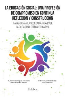 (i.b.d.) la educacion social: una profesion de compromiso en continua reflexion y construccion. transformar la sociedad    hitoria ciuadania critica-guillermo dominguez fernandez-9788416110674
