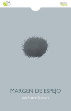 margen de espejo-luis arturo guichard-9788416320974
