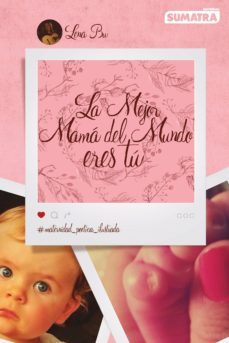 la mejor mama del mundo eres tu: maternidad poetica ilustrada-9788416336074