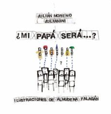 ¿mi papa sera?-julian (julianini) moreno-9788416386574