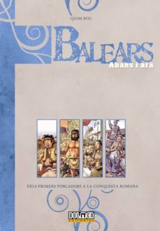 balears abans i ara: dels primers pobladors a la conquesta romana (ed. en catalan)-quim bou-9788416436774
