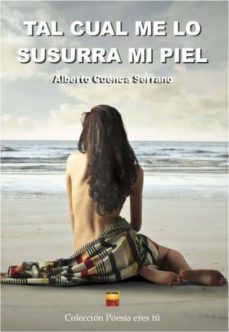 tal cual me lo susurra mi piel-alberto cuenca serrano-9788416480074