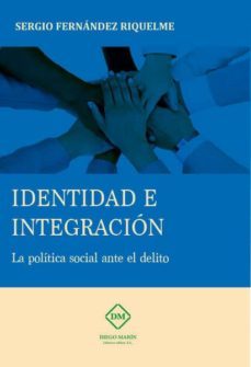 identidad e integracion : la politica social ante el delito-sergio fernandez riquelme-9788416625574