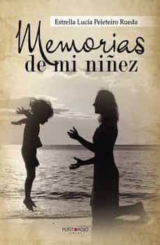 memorias de mi niñez-estrella lucia peleteiro rueda-9788416799374