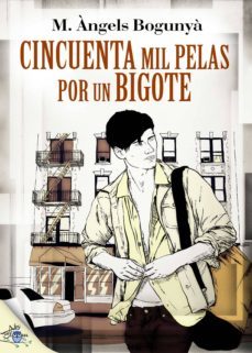 cincuenta mil pelas por un bigote (ebook)-maria angels bogunya-9788416862474
