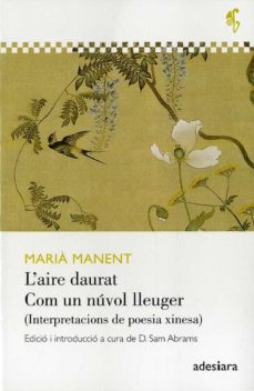 l  aire daurat / com un nuvol lleuger. interpretacions de poesia xinesa-maria manent-9788416948574