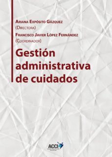 gestion administrativa de cuidados (ebook)-francisco javier lopez fernandez-ariana exposito gazquez-9788416956074