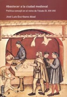 abastecer a la ciudad medieval-jose luis escribano abad-9788416978274