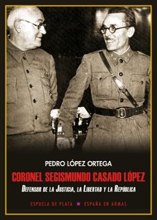 coronel segismundo casado lópez-pedro lopez ortega-9788417146474