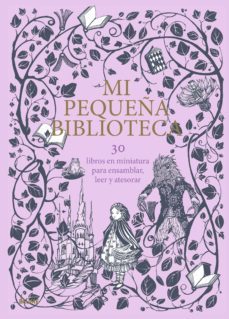 mi pequeña biblioteca: 30 libros en miniatura para ensamblar, leer y atesorar-daniela jaglenka terrazzini-9788417254674