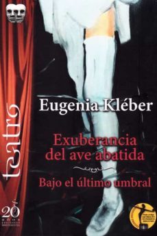 exuberancia del ave abatida / bajo el ultimo umbral-eugenia kleber-9788417481674