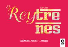 el rey de los trenes-jose manuel paredes-9788417566074