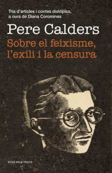 sobre el feixisme, l'exili i la censura (ebook)-pere calders-9788417627874