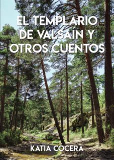 el templario de valsain y otros cuentos: tres cuentos de hadas, y no para niños-katia cocera-9788417652074