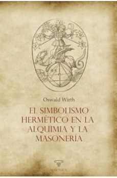 el simbolismo hermetico en la alquimia y la masoneria-oswald wirth-9788417732974