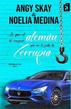 lo que el aleman ha conseguido, que no lo joda la zorrupia-noelia medina-angy skay-9788417763374