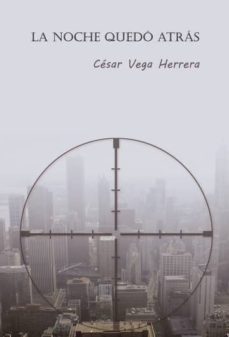 la noche quedo atras (ebook)-cesar vega herrera-9788417768874