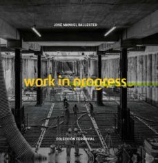 work in progress. coleccion ferrovial-9788417769574
