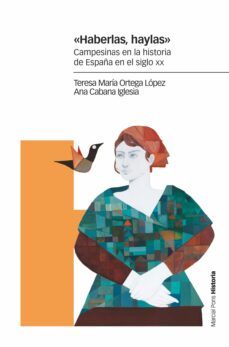 haberlas, haylas: campesinas en la historia de españa en el siglo xx-teresa maria ortega lopez-ana cabana iglesia-9788417945374
