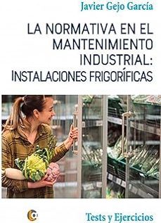 normativa en el mantenimiento industrial instalaciones: tests y ejercicios-javier gejo garcia-9788418072574