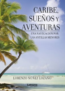 caribe, sueños y aventuras. una navegacion por las antillas menores (ebook)-lorenzo nuñez lozano-9788418129674