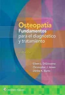 osteopatia. fundamentos para el diagnostico y tratamiento (4ª ed.)-eileen l. digiovanna-christopher j. amen-denise k. burns-9788418257674