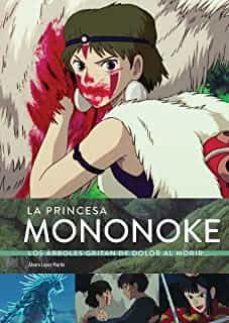 la princesa mononoke: los arboles gritan de dolor al morir-9788418320774