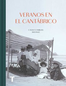 veranos en el cantabrico. casas y familias 1885-1945-9788418428074