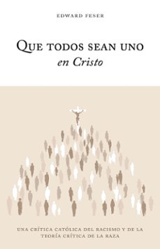 que todos sean uno en cristo (ebook)-edward feser-9788418467974