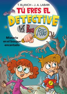 tu eres el detective con los buscapistas 1. misterio en bosque encantado (tu eres el detective con los buscapistas 1)-teresa blanch-jose angel labari-9788418483974