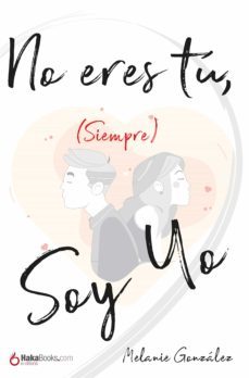 no eres tu (siempre) soy yo (ebook)-melanie gonzalez-9788418575174