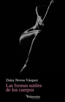 las formas sutiles de los cuerpos-daisy novoa vasquez-9788418694974
