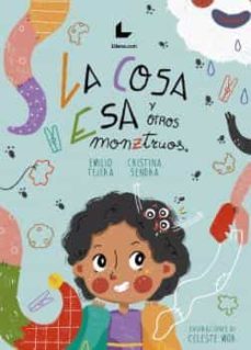 la cosa esa y otros monztruos-emilio tejera-cristina sendra-9788418769474