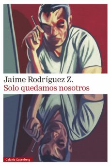 solo quedamos nosotros (ebook)-jaime rodriguez z.-9788418807374