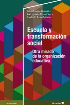 escuela y transformacion social-pablo cortes gonzalez-jose ignacio rivas flores-analia e. leite mendez-9788418819674