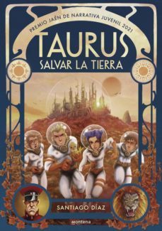 taurus. salvar la tierra (premio jaen de narrativa juvenil 2021) (ebook)-santiago diaz-9788418949074