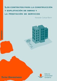 los contratos para la construcción y explotación de obras y la prestación de servicios-fernando cañizal berini-9788419024374